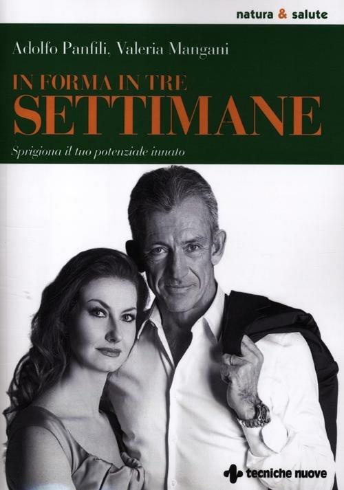 In forma in tre settimane. Sprigiona il tuo potenziale innato - Valeria Mangani,Adolfo Panfili - copertina