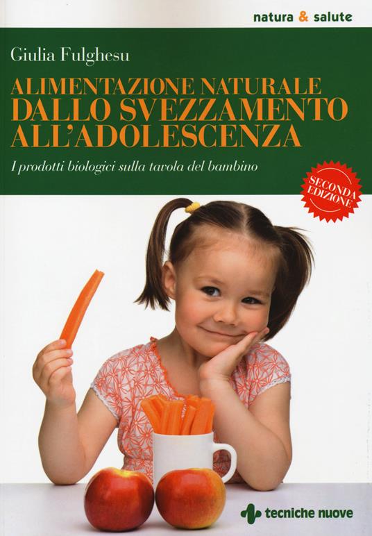 Alimentazione naturale dallo svezzamento all'adolescenza. I prodotti biologici sulla tavola del bambino - Giulia Fulghesu - copertina