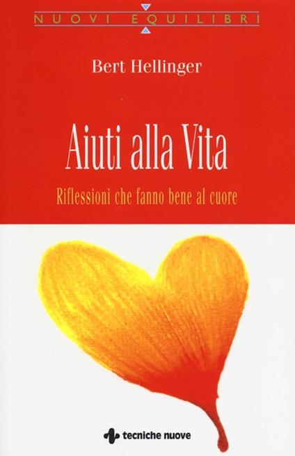 Aiuti alla vita. Riflessioni che fanno bene al cuore - Bert Hellinger - copertina