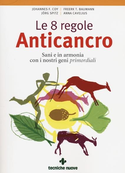 Le 8 regole anticancro. Sani e in armonia con i nostri geni primordiali - copertina