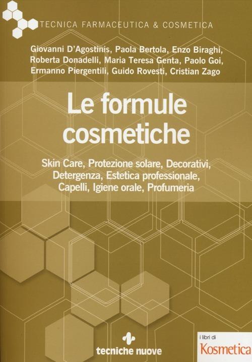 Le formule cosmetiche. Skin Ccre, protezione solare, decorativi, detergenza, estetica professionale, capelli, igiene orale, profumeria - copertina