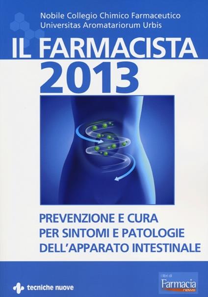 Il farmacista 2013. Prevenzione e cura per sintomi e patologie dell'apparato intestinale - copertina