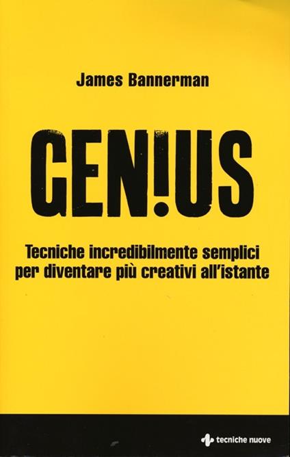 Genius. Tecniche incredibilmente semplici per diventare più creativi all'istante - James Bannermann - copertina