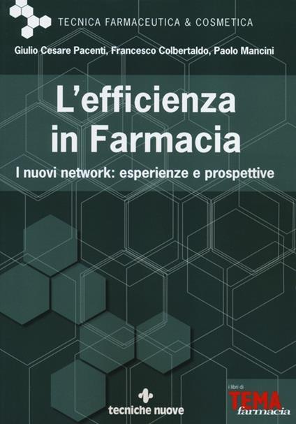 L' efficienza in farmacia. I nuovi network: esperienze e prospettive - Giulio Cesare Pacenti,Francesco Colbertaldo,Paolo Mancini - copertina