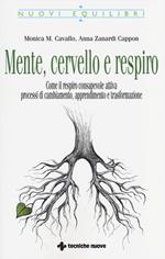 Mente, cervello e respiro. Come il respiro consapevole attiva processi di cambiamento, apprendimento e trasformazione