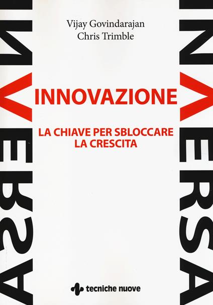 Innovazione inversa. La chiave per sbloccare la crescita - Vijay Govindarajan,Chris Trimble - copertina