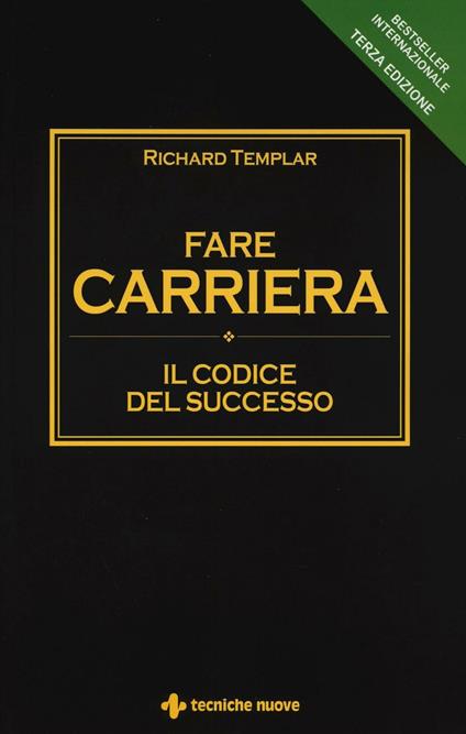 Fare carriera. Il codice del successo - Richard Templar - copertina