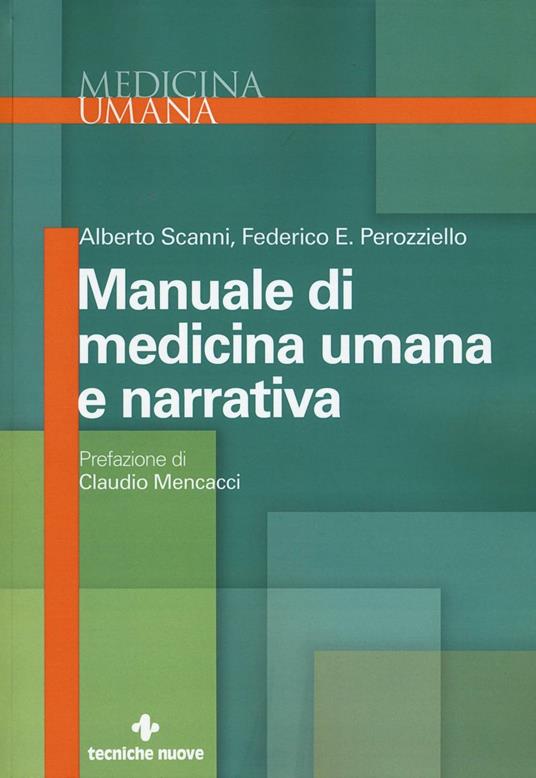 Manuale di medicina umana e narrativa - Alberto Scanni,Federico E. Perozziello - copertina