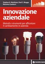 Innovazione aziendale. Metodi e strumenti per affrontare il cambiamento in azienda