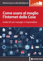 Come usare al meglio l'Internet delle cose. Guida IoT per manager e imprenditori