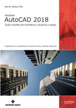 Autodesk AutoCad 2018. Guida completa per architettura, meccanica e design