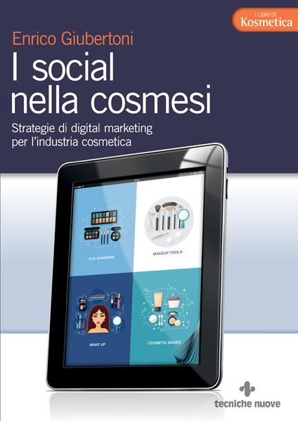 I social nella cosmesi. Strategie di digital marketing per l'industria cosmetica - Enrico Giubertoni - ebook