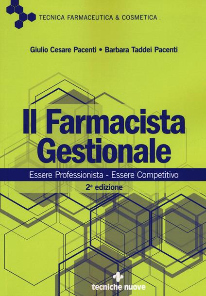 Il farmacista gestionale. Essere professionista. Essere competitivo - Giulio Cesare Pacenti,Barbara Taddei Pacenti - copertina