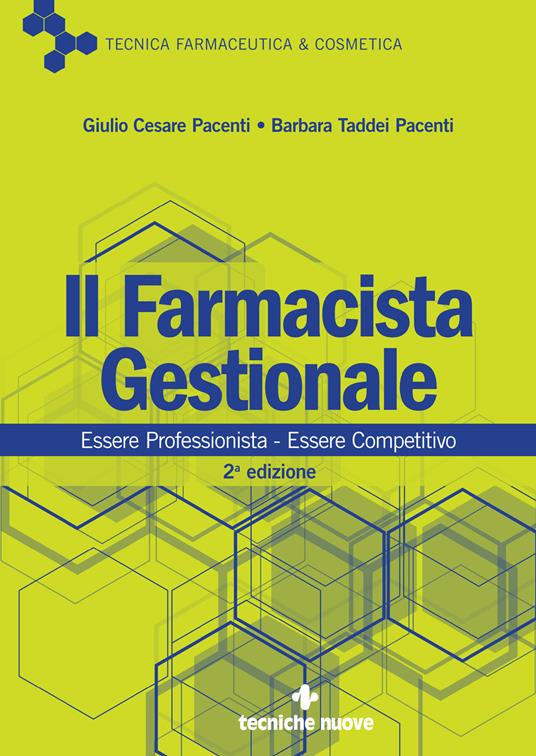 Il farmacista gestionale. Essere professionista. Essere competitivo. Ediz. ampliata - Giulio Cesare Pacenti,Barbara Taddei Pacenti - ebook