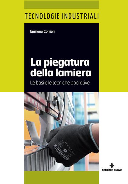 La piegatura della lamiera. Le basi e le tecniche operative - Emiliano Corrieri - ebook