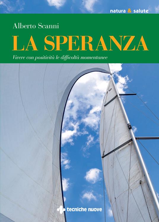 La speranza. Vivere con positività le difficoltà momentanee - Alberto Scanni - ebook