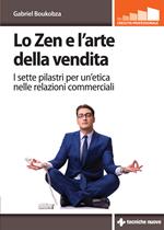 Lo zen e l'arte della vendita. I sette pilastri per un'etica nelle relazioni commerciali