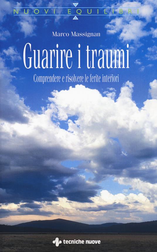 Guarire i traumi. Comprendere e risolvere le ferite interiori - Marco Massignan - copertina