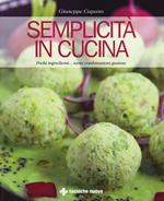 Semplicità in cucina. Pochi ingredienti... tante combinazioni gustose