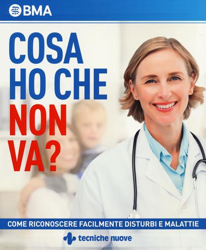 Cosa ho che non va? Come riconoscere facilmente disturbi e malattie - British Medical Association - copertina