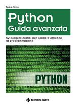 Python. Guida avanzata. 52 progetti pratici per rendere efficace la programmazione