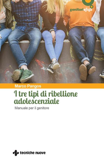 I tre tipi di ribellione adolescenziale. Manuale per il genitore - Marco Pangos - ebook