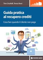 Guida pratica al recupero crediti. Cosa fare quando il cliente non paga