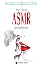 ASMR. La rivoluzione dei sussurri