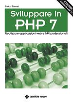 Sviluppare in PHP 7. Realizzare applicazioni Web e API professionali