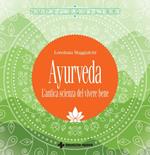 Ayurveda. L'antica scienza del vivere bene