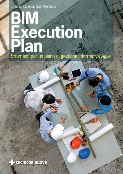 BIM execution plan. Strumenti per un piano di gestione informativa agile - Gabriele Gallo,Chiara Rizzarda - ebook