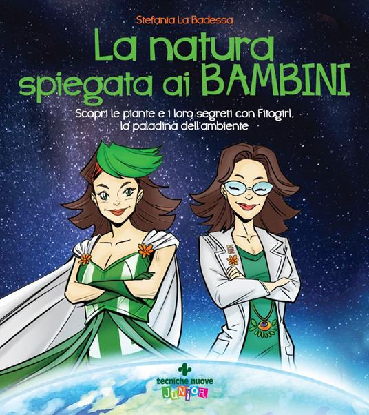 La natura spiegata ai bambini. Scopri le piante e i loro segreti con Fitogirl, la paladina dell'ambiente - Stefania La Badessa - ebook