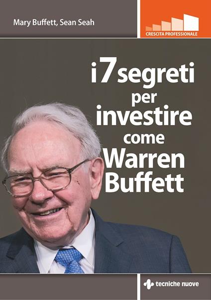 I 7 segreti per investire come Warren Buffet - Mary Buffett,Sean Seah - ebook