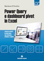 Power Query e dashboard pivot in Excel. Lavorare sui dati in modo nuovo con autonomia, efficienza, rapidità