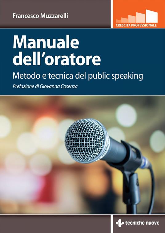 Manuale dell'oratore. Metodo e tecnica del public speaking - Francesco Muzzarelli - ebook
