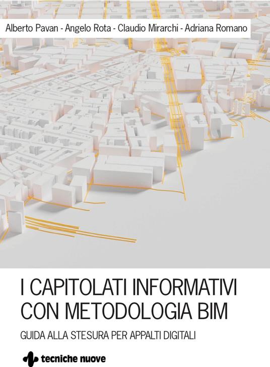 I capitolati informativi con metodi e strumenti BIM. Guida alla stesura per appalti digitali - Claudio Mirarchi,Alberto Pavan,Adriano Romano,Angelo Rota - ebook