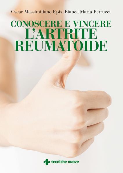 Conoscere e vincere l'artrite reumatoide - Oscar Massimiliano Epis,Bianca Maria Petrucci - ebook