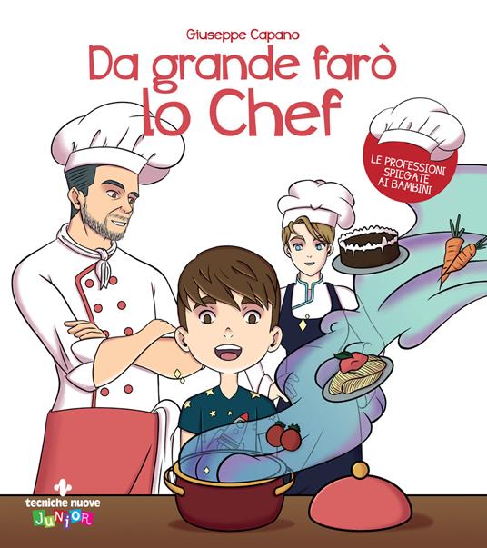 Da grande farò lo chef. Ediz. a colori - Giuseppe Capano - copertina