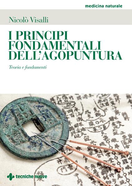 I principi fondamentali dell'agopuntura. Teoria e fondamenti - Nicolò Visalli - copertina