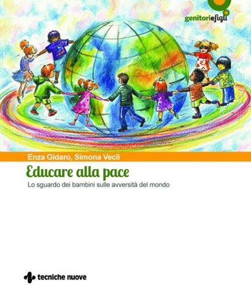 Educare alla pace. Lo sguardo dei bambini sulle avversità del mondo - Enza Gidaro,Simona Vecli - copertina