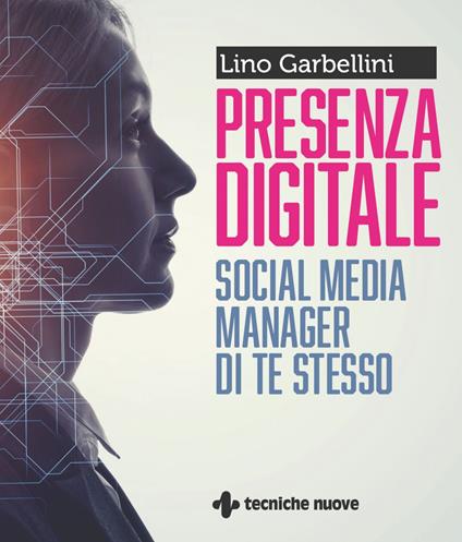 Presenza digitale. Social media manager di te stesso - Lino Garbellini - ebook