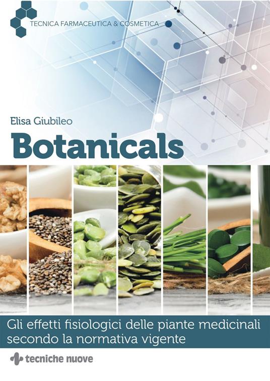 Botanicals. Gli effetti fisiologici delle piante medicinali secondo la normativa vigente - Elisa Giubileo - ebook