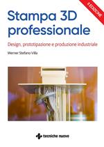 Stampa 3D professionale. Design, prototipazione e produzione industriale