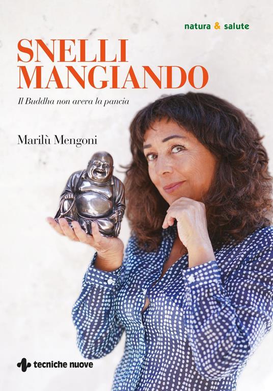 Snelli mangiando. Il Buddha non aveva la pancia - Marilù Mengoni - ebook