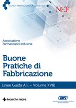 Buone pratiche di fabbricazione. Linee guida AFI. Vol. 18