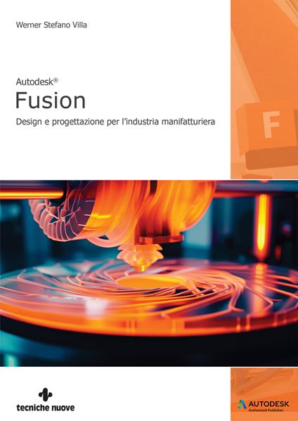 Autodesk Fusion®. Design e progettazione per l’industria manifatturiera - Werner Stefano Villa - copertina