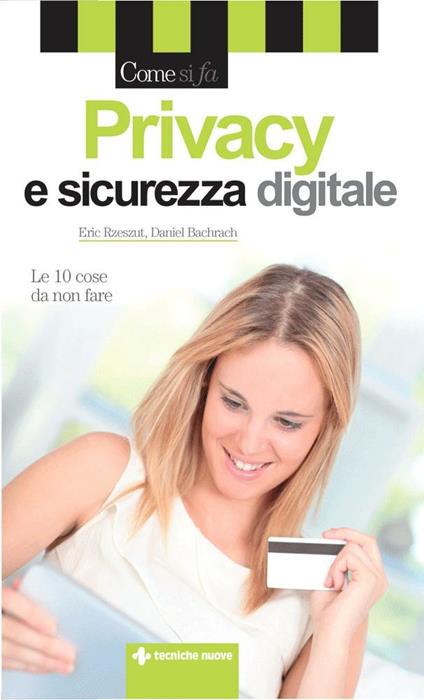 Privacy e sicurezza digitale. Le 10 cose da non fare - Daniel G. Bachrach,Eric J. Rzeszut,R. Viscardi - ebook