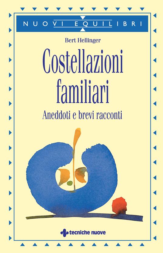 Costellazioni familiari. Aneddoti e brevi racconti - Bert Hellinger,E. Monti - ebook