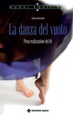 La danza del vuoto. Piena realizzazione del sé