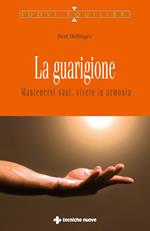 La guarigione. Mantenersi sani, vivere in armonia